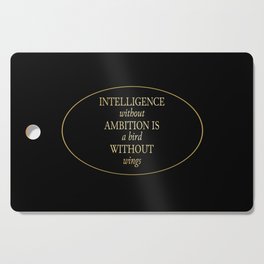 intelligence without ambition is a bird without wings Cutting Board