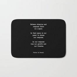 Between stimulus and response, there is a space. Viktor Frankl Quote Bath Mat | Newyork, Space, Art, Black And White, Home, Viktorfrankl, Student, Power, Frankl, Decor 