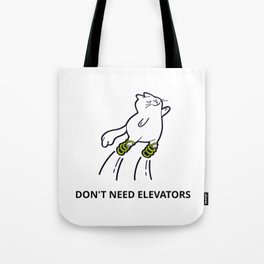 Don't Need Elevators Cat Tote Bag
