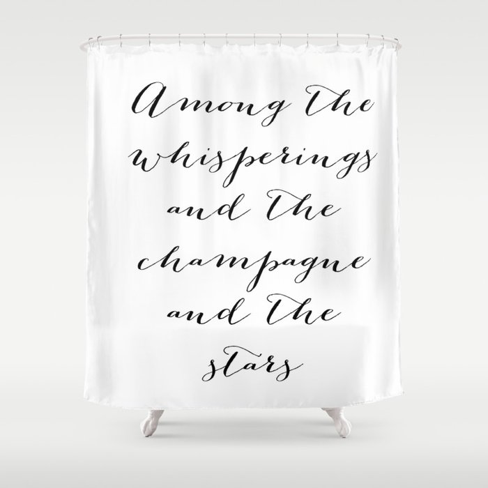 Among the whisperings and the champagne and the stars - The Great Gatsby Shower Curtain