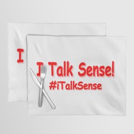 "I Talk Sense" Cute Design. Buy Now Placemat