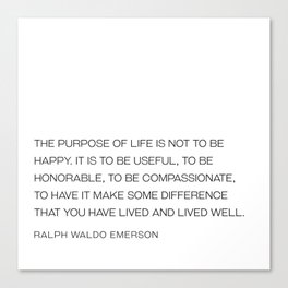 Ralph Waldo Emerson the purpose of life quote Canvas Print
