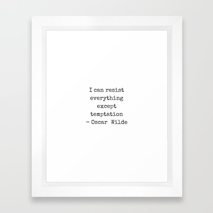 Oscar Wilde Quote - black and white typewriter font - I can resist everything except temptation ...