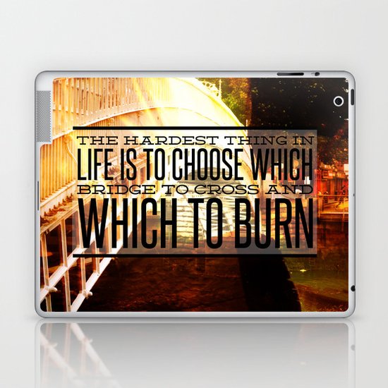 Which Bridge To Cross and Burn Laptop & iPad Skin