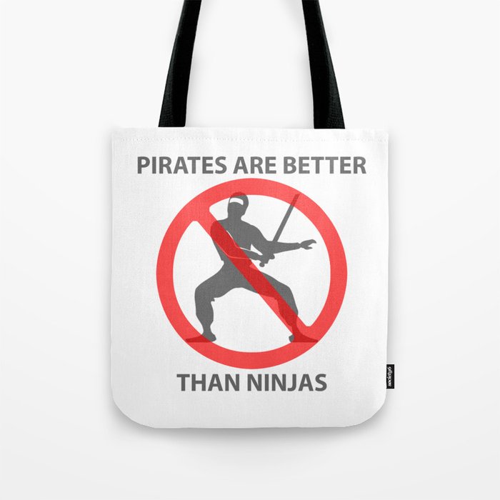 Pirates are Better Tote Bag