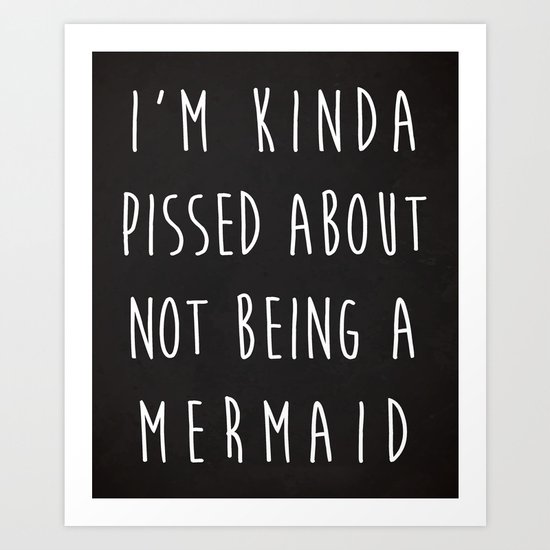 Not Being A Mermaid Funny Quote Art Print