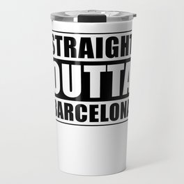 Straight Outta Barcelona Travel Mug