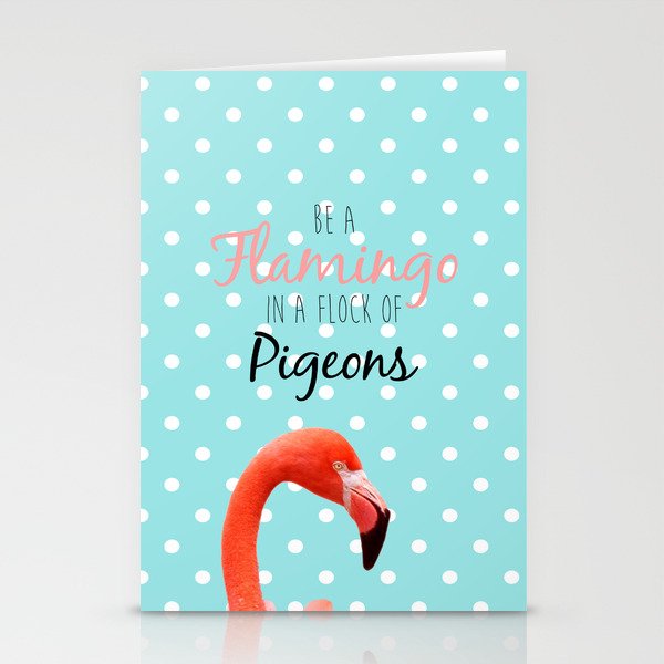 Be a Flamingo in a Flock of Pigeons Stationery Cards
