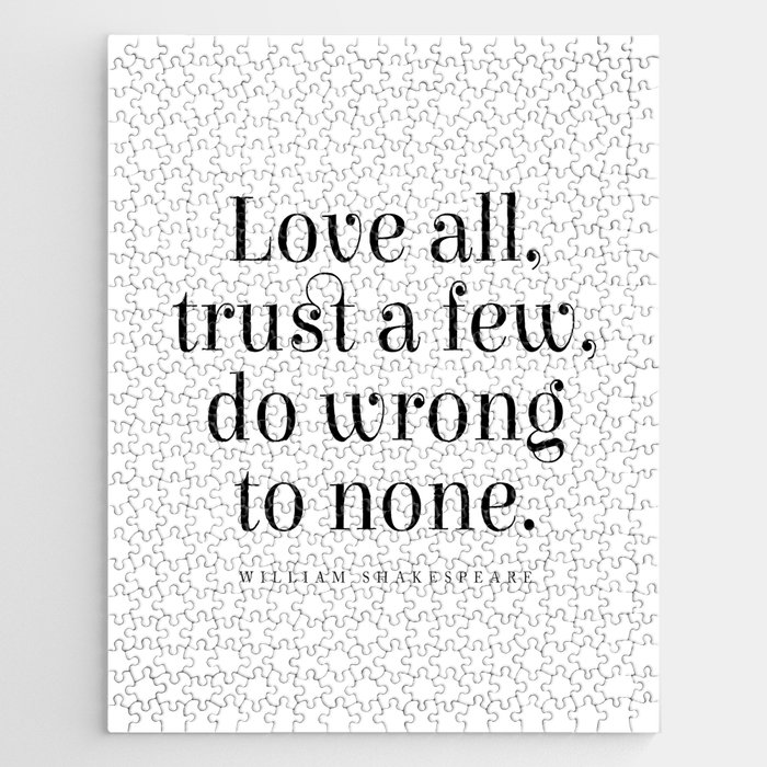 Love all, trust few, do wrong to none - William Shakespeare Quote - Literature - Typography Print Jigsaw Puzzle