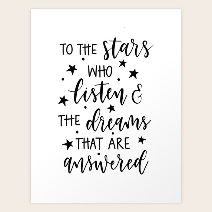 To The Starts Who Listen And The Dreams Answered Art Print By Onekindletterer Society6