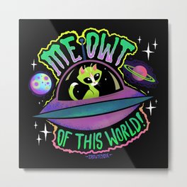 Meowt Of This World Metal Print | Painting, Typography, Planets, Alien, Kitten, Kittens, Space, Outerspace, Moon, Galaxy 