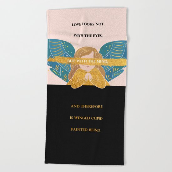 Cupid Painted Blind - Shakespeare Quote Beach Towel