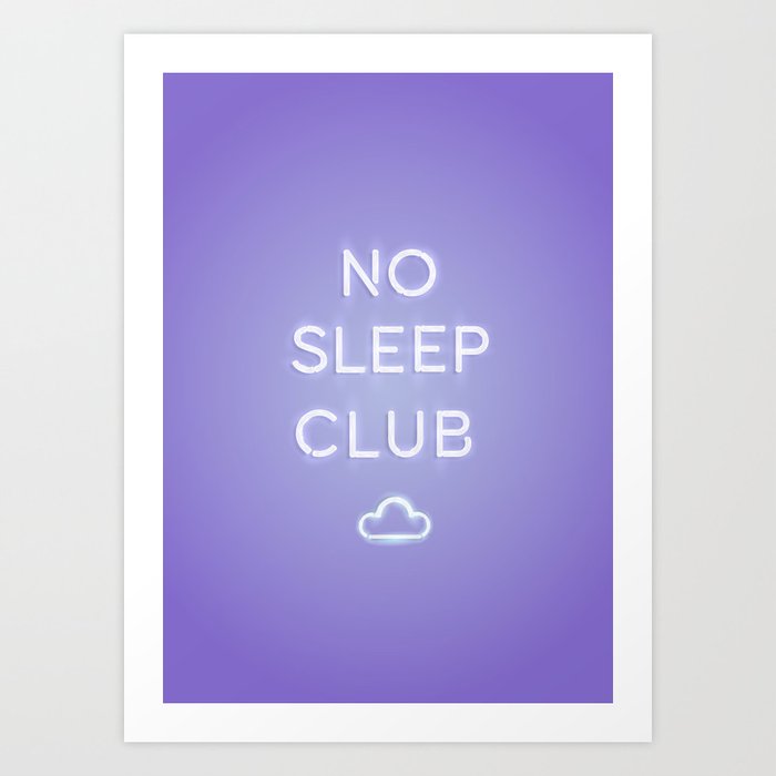 No Sleep Club Art Print by Nicolle C. | Society6