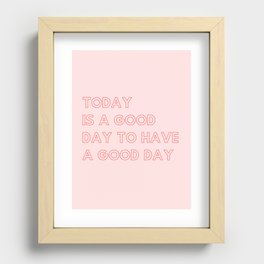 Today Is A Good Day  Recessed Framed Print