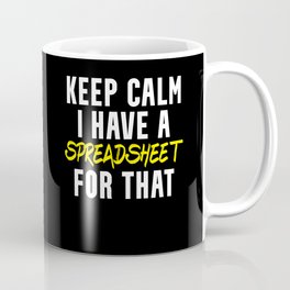 Keep Calm I Have A Spreadsheet For That Coffee Mug