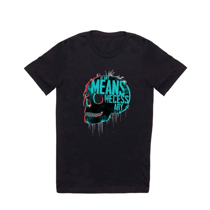 BY ANY MEANS NECESSARY T Shirt