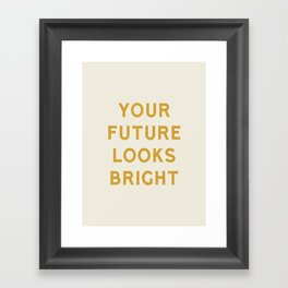 Your Future Looks Bright Framed Art Print