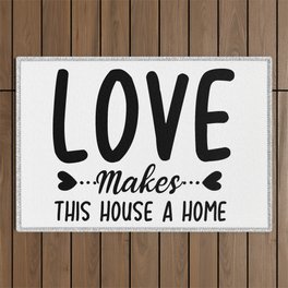 Love Makes This House A Home Outdoor Rug