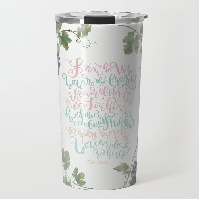 I Am The Vine You Are The Branches- John 15:5 Travel Mug
