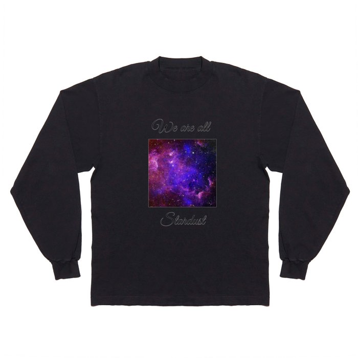 We are all Stardust Long Sleeve T Shirt