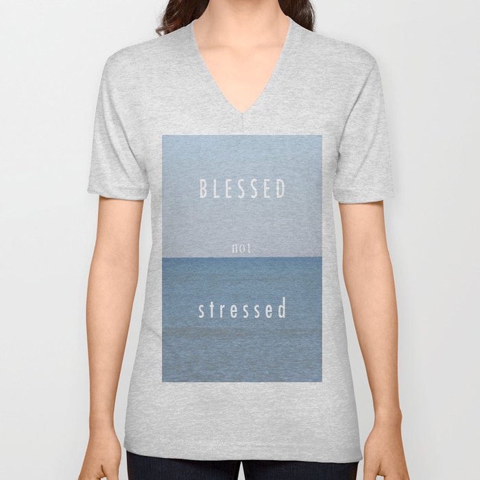 Blessed not Stressed V Neck T Shirt