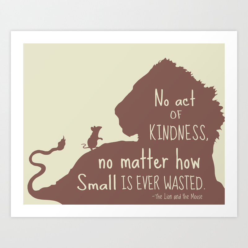 No Act Of Kindness No Matter How Small Is Ever Wasted The Lion And The Mouse Art Print By Kitchen Bath Prints Society6