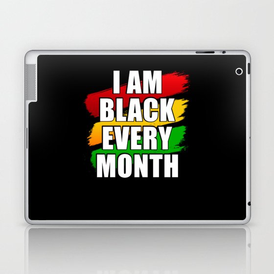 I am Black every month Laptop & iPad Skin