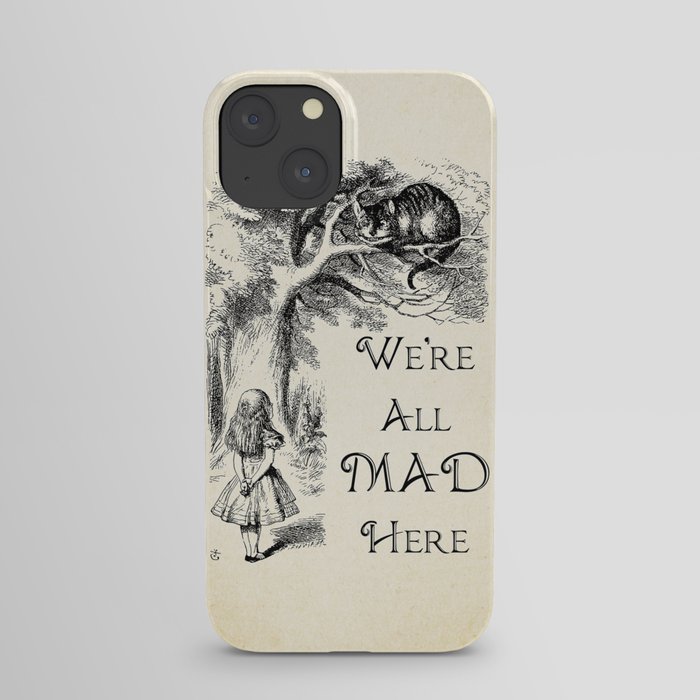 Alice in Wonderland Quote - We're All Mad Here - Cheshire Cat Quote - 0104 iPhone Case