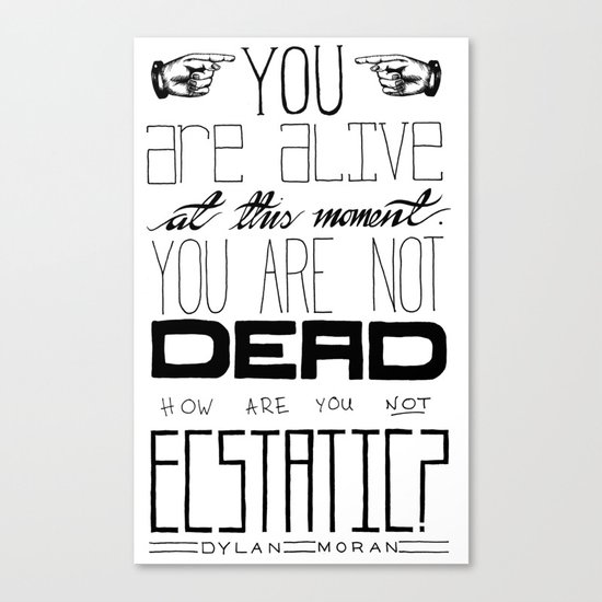 You Are Alive At This Moment Canvas Print