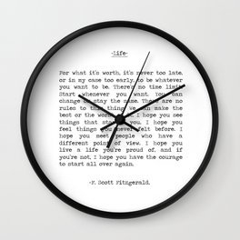 For What It's Worth, It's Never Too Late, F. Scott Fitzgerald quote, Inspiring, Great Gatsby, Life Wall Clock
