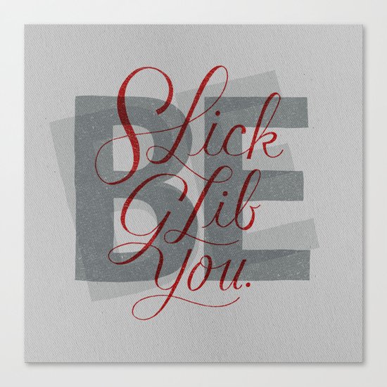 Slick, Glib, You Canvas Print
