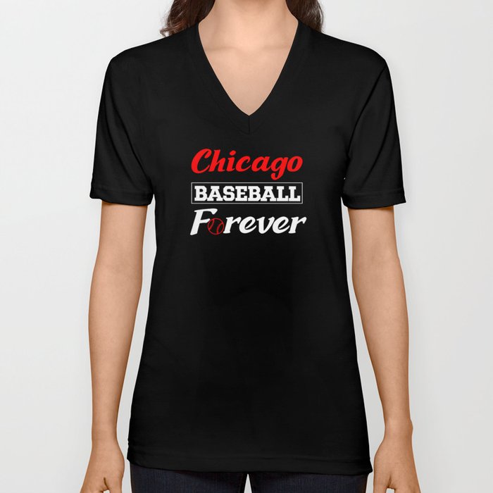 Chicago Baseball Forever for Baseball Fans V Neck T Shirt