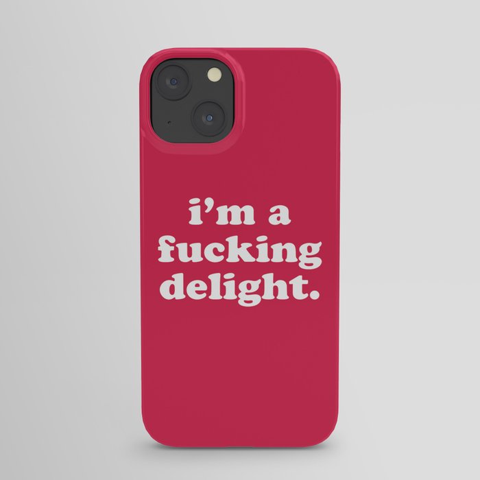 I'm A Fucking Delight (Deep Pink) Funny Quote iPhone Case