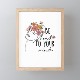 Be kind to your mind Framed Mini Art Print