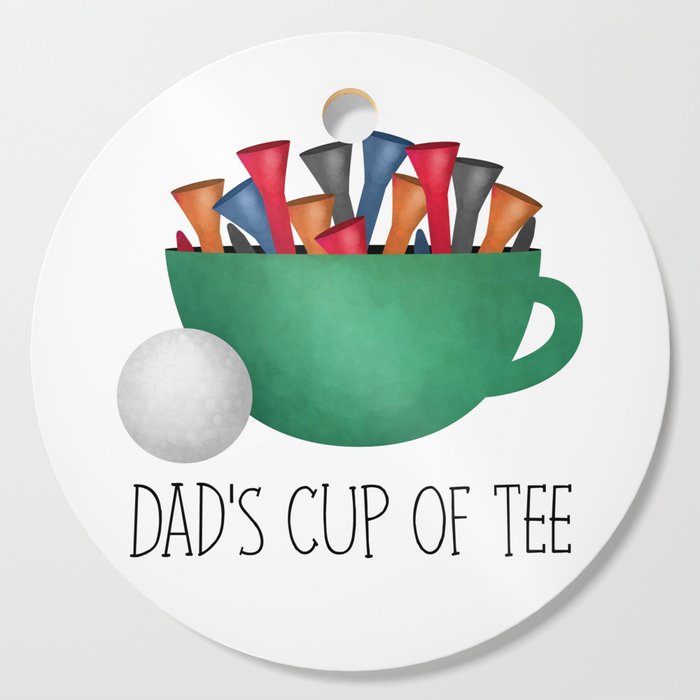 Dad's Cup Of Tee Cutting Board