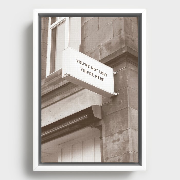You're Not Lost You're Here Quote Framed Canvas
