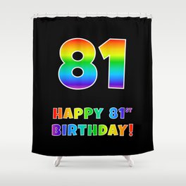[ Thumbnail: HAPPY 81ST BIRTHDAY - Multicolored Rainbow Spectrum Gradient Shower Curtain ]