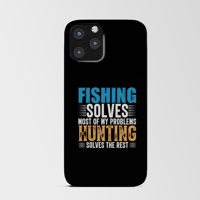 Fishing solves most of my problems hunting solves iPhone Card Case