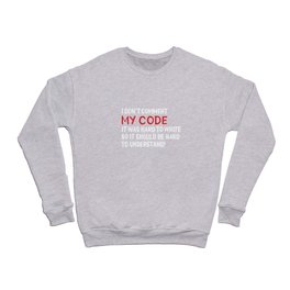 I Don't Comment My Code It Was Hard To Write So It Should Be Crewneck Sweatshirt