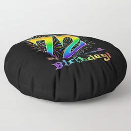 [ Thumbnail: 72nd Birthday - Fun Rainbow Spectrum Gradient Pattern Text, Bursting Fireworks Inspired Background Floor Pillow ]