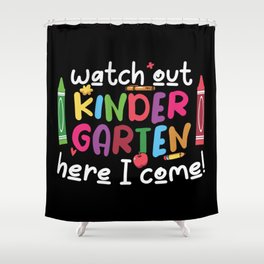 Watch Out Kindergarten Here I Come Shower Curtain