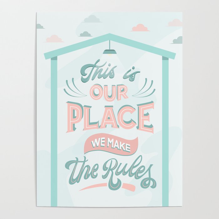 This is our place we make the rules Poster