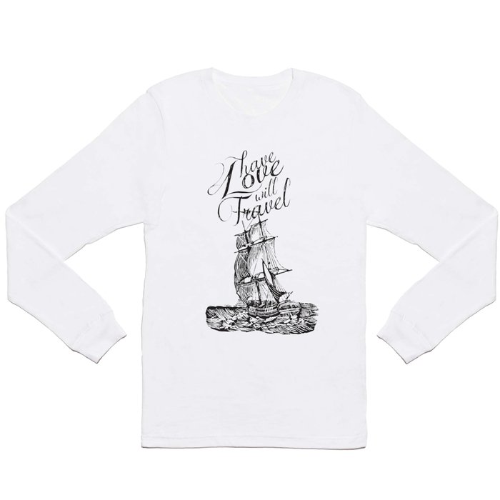 Have Love Will Travel Long Sleeve T Shirt