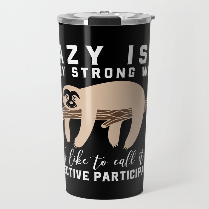 Lazy Is A Very Strong Word Sloth Funny Travel Mug