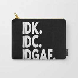 I Don't Know I Don't Care Carry-All Pouch