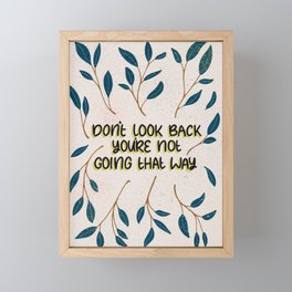 Don't Look Back You're Not Going That Way Framed Mini Art Print