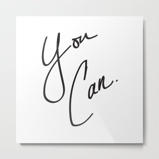 You Can. Metal Print