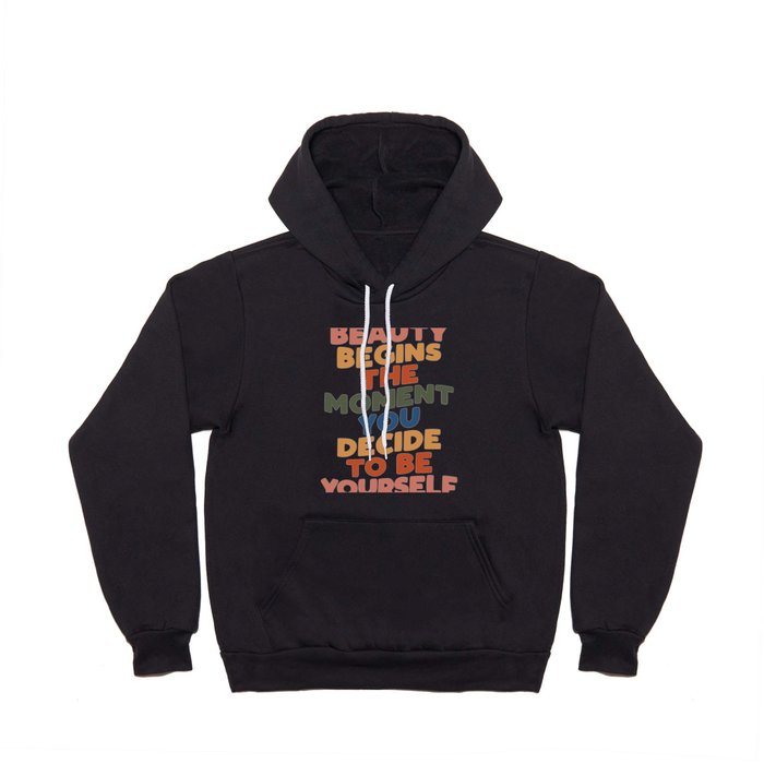 Beauty Begins the Moment You Decide to Be Yourself Hoody