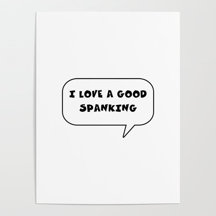 Fun or funny text i love a good spanking Poster