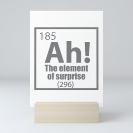 Ah - The Element of Surprise Funny Chemistry Science Mini Art Print